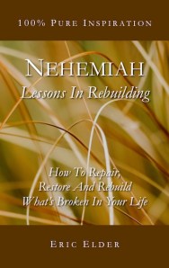 You're reading NEHEMIAH: LESSONS IN REBUILDING, by Eric Elder, featuring 15 inspiring devotionals based on one of the most ambitious rebuilding projects of all time. Also available in paperback and eBook formats in our bookstore for a donation of any size!
