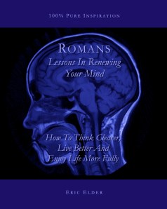 You're reading ROMANS: LESSONS IN RENEWING YOUR MIND, by Eric Elder, featuring forty inspiring devotionals based on one of the most life-changing books in the Bible. Also available in paperback and eBook formats in our bookstore for a donation of any size!