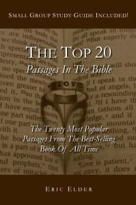 You're reading THE TOP 20 PASSAGES IN THE BIBLE, by Eric Elder, featuring 20 inspiring devotionals based on the 20 most popular passages in the Bible. Also available in paperback and eBook formats in our bookstore for a donation of any size!