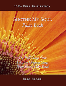 Soothe My Soul Piano Book, by Eric Elder